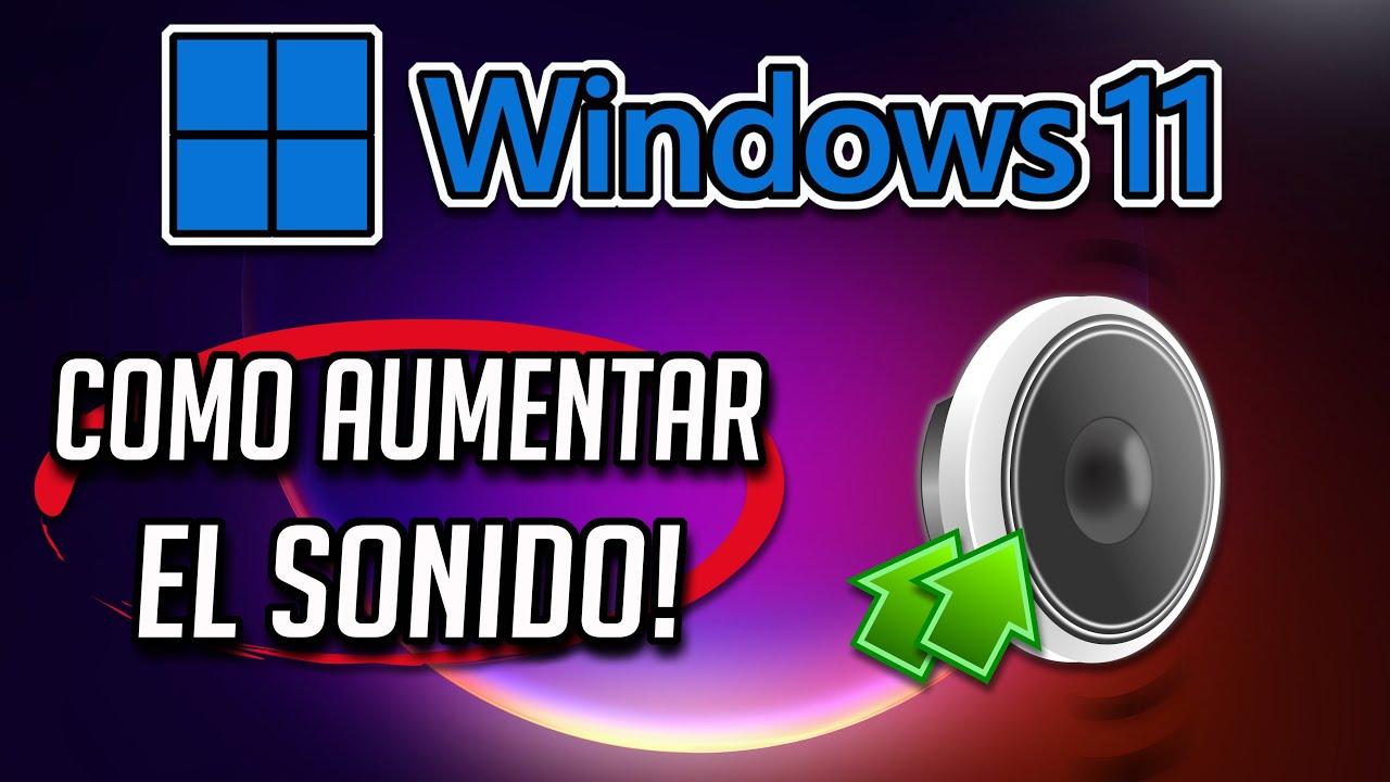 Subir volumen máximo en Windows 11